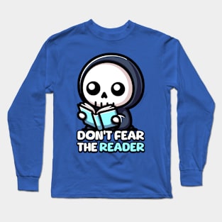 Don't Fear The Reader! Cute Grim Reaper Pun Long Sleeve T-Shirt